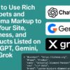 How to Use Rich Snippets and Schema Markup to Get Your Site, Business, and Products Listed on ChatGPT, Gemini, and Grok